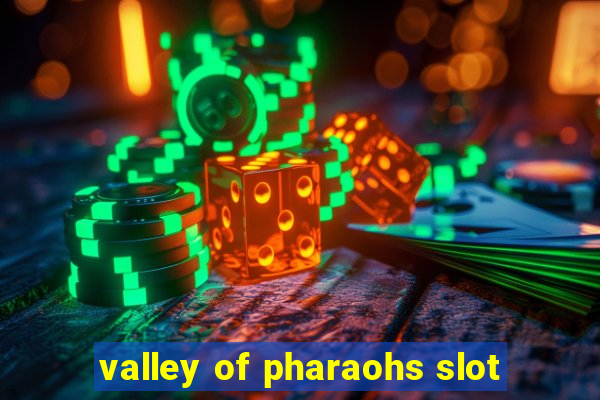 valley of pharaohs slot