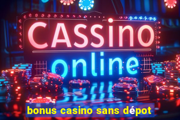 bonus casino sans dépot