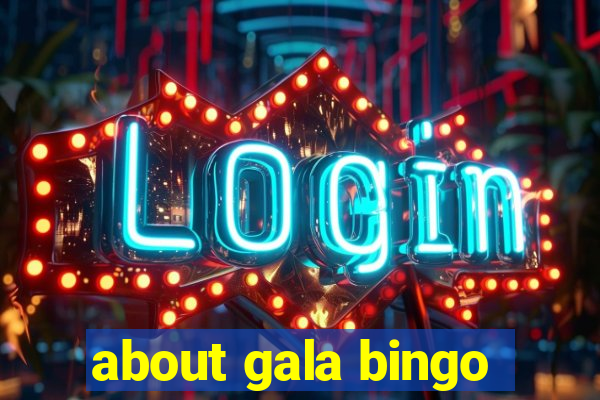 about gala bingo