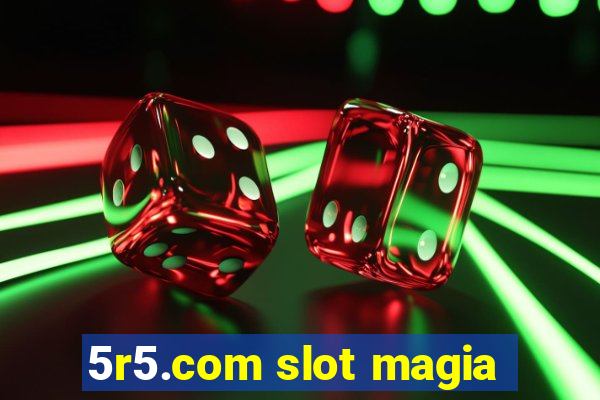 5r5.com slot magia