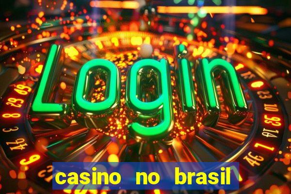 casino no brasil é legal