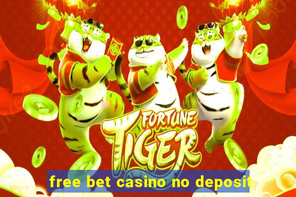 free bet casino no deposit