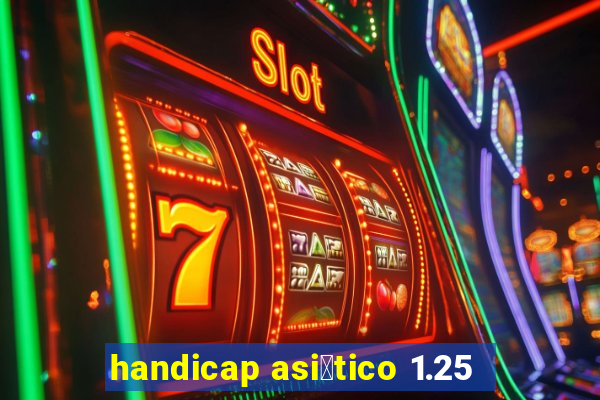 handicap asi谩tico 1.25