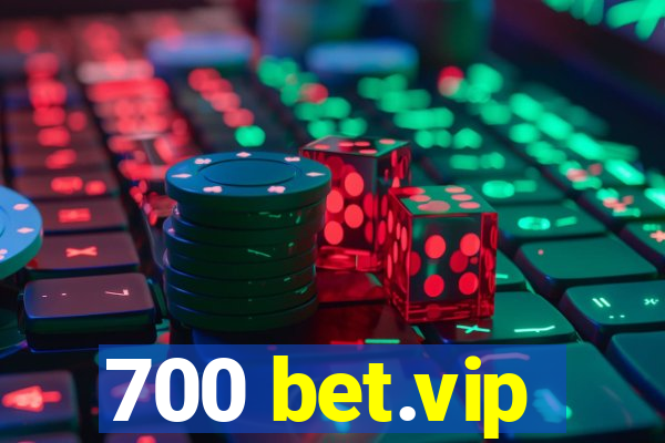 700 bet.vip