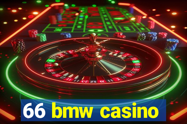 66 bmw casino