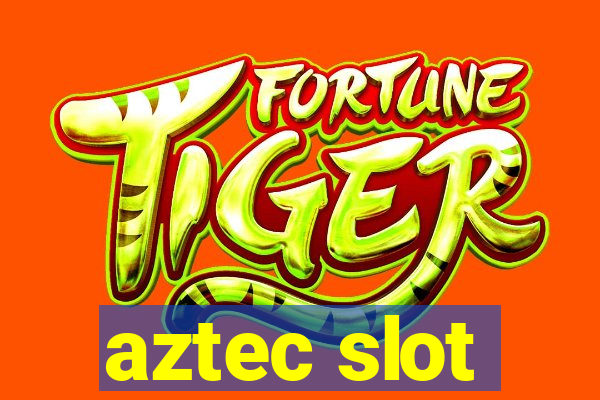 aztec slot