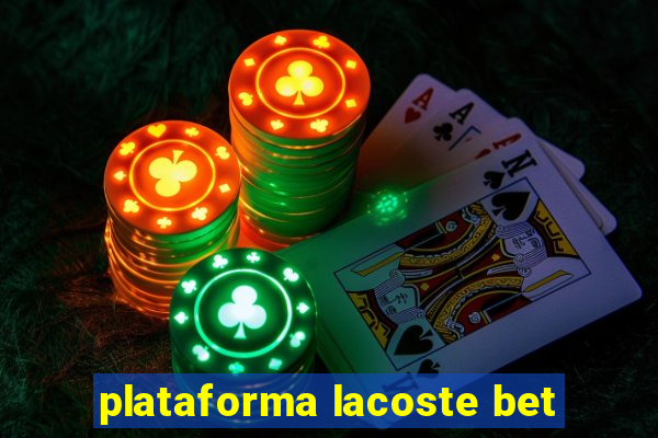 plataforma lacoste bet