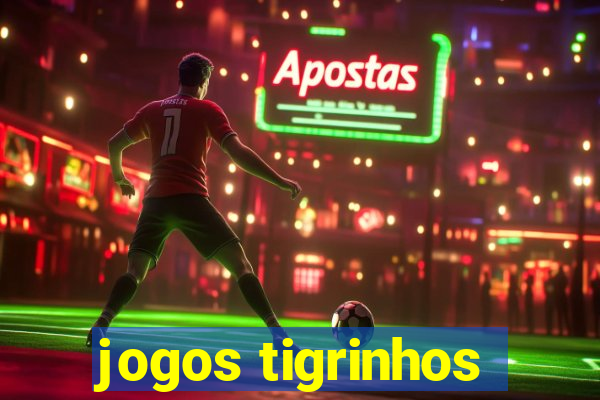 jogos tigrinhos