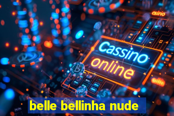 belle bellinha nude