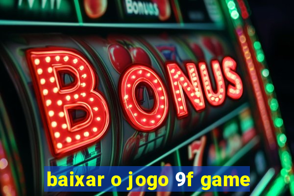 baixar o jogo 9f game