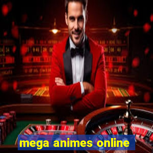 mega animes online