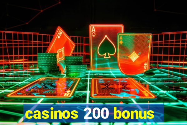 casinos 200 bonus