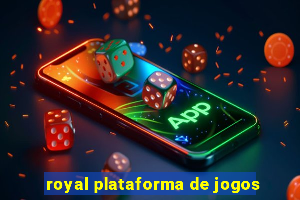 royal plataforma de jogos