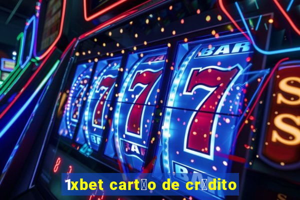 1xbet cart茫o de cr茅dito