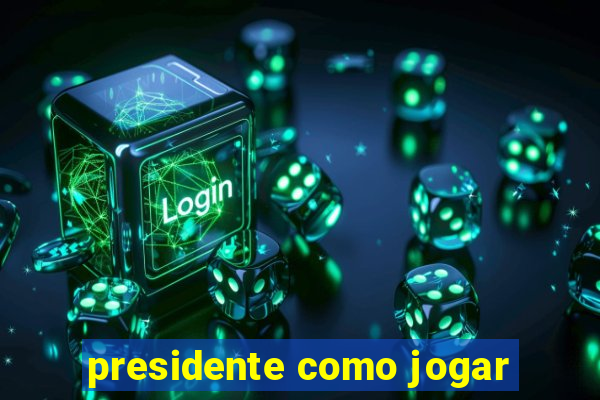 presidente como jogar