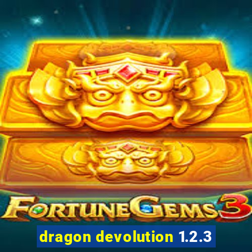 dragon devolution 1.2.3