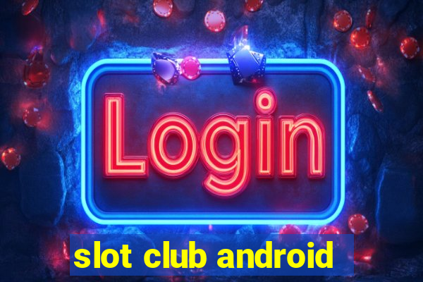 slot club android