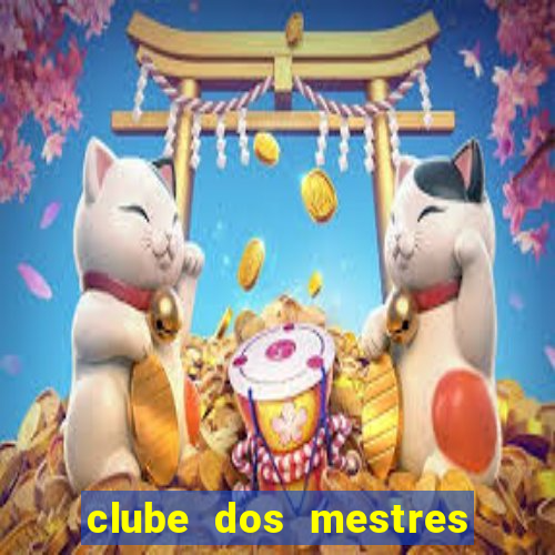 clube dos mestres do jogo