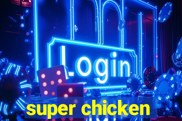 super chicken