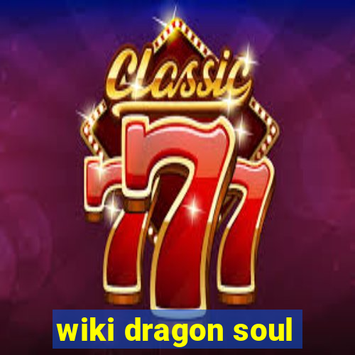 wiki dragon soul