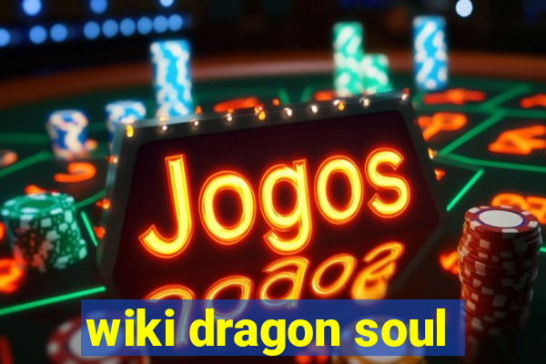 wiki dragon soul