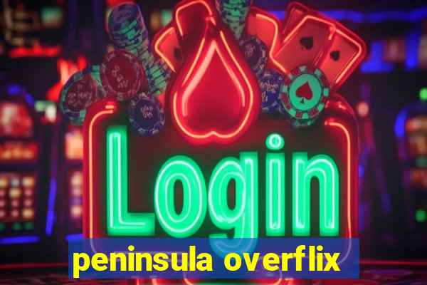 peninsula overflix