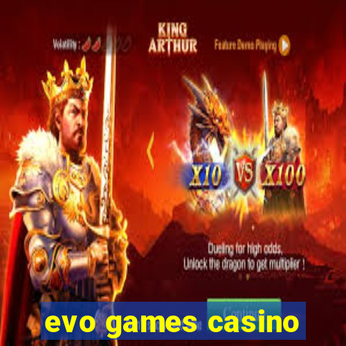 evo games casino