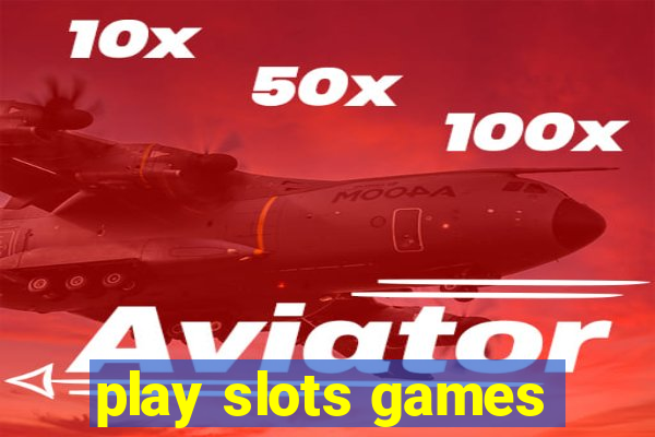 play slots games