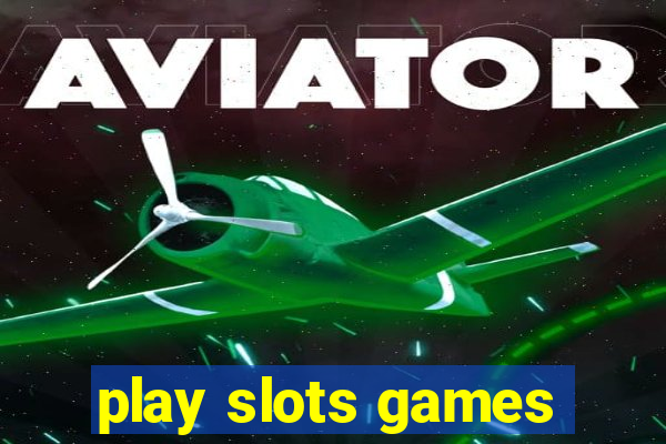 play slots games