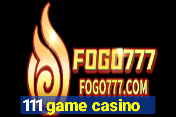 111 game casino