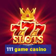 111 game casino