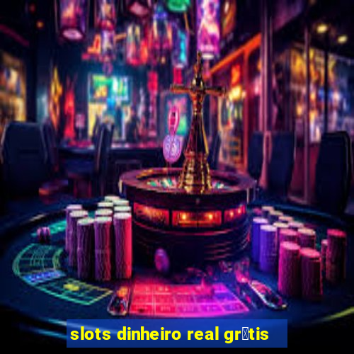 slots dinheiro real gr谩tis