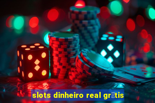 slots dinheiro real gr谩tis