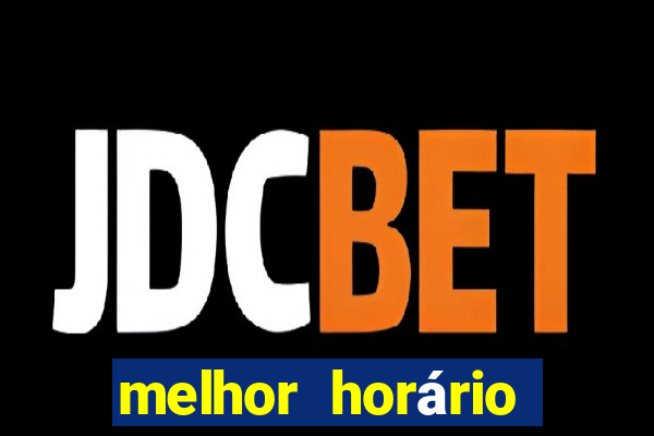 melhor horário para jogar slots