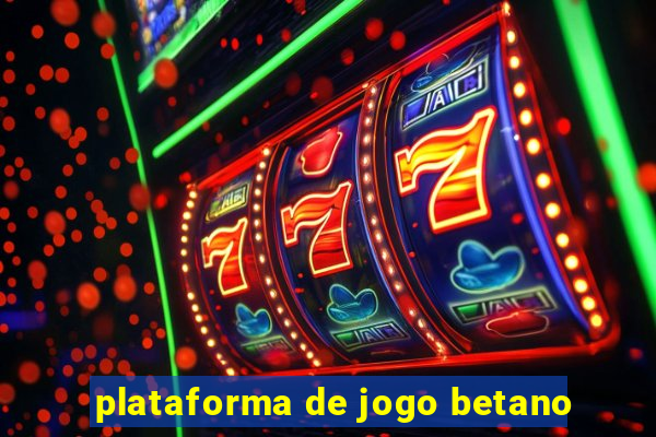 plataforma de jogo betano