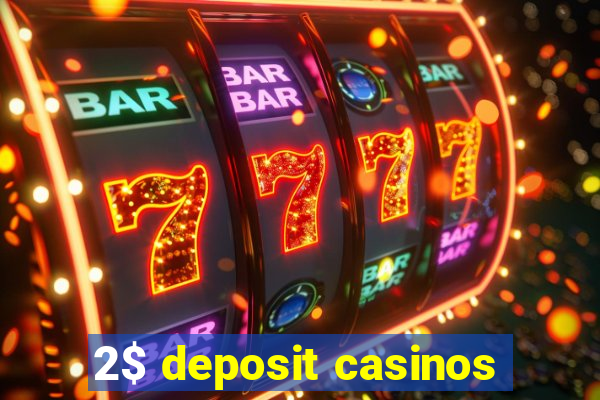 2$ deposit casinos