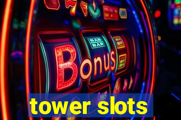 tower slots