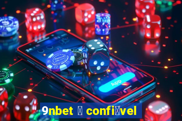 9nbet 茅 confi谩vel