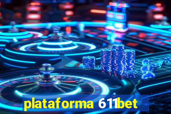 plataforma 611bet