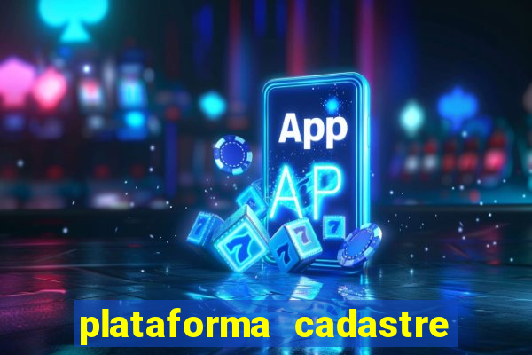 plataforma cadastre e ganhe b?nus para jogar