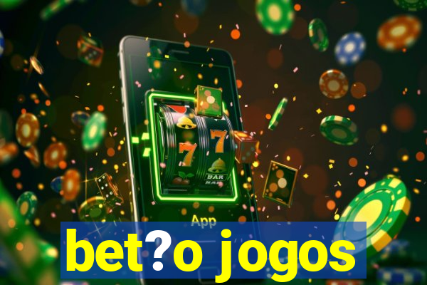 bet?o jogos