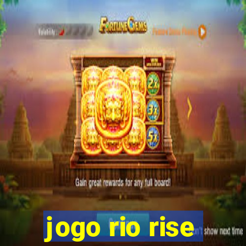 jogo rio rise