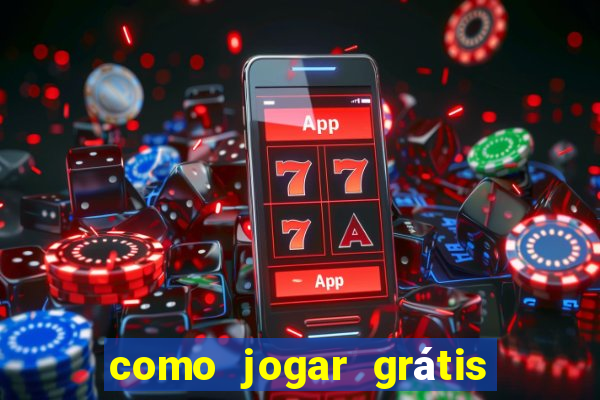 como jogar grátis no tigrinho