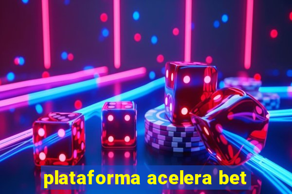 plataforma acelera bet