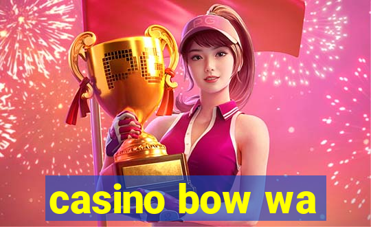 casino bow wa