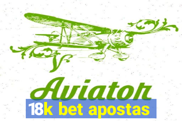 18k bet apostas