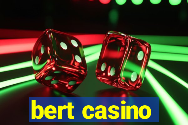 bert casino