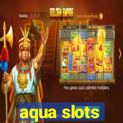 aqua slots