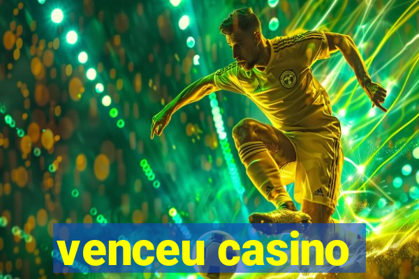 venceu casino