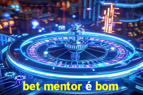 bet mentor é bom